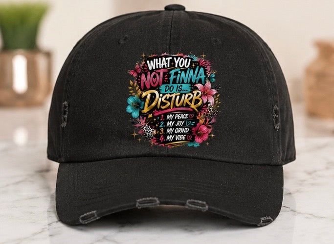 What You Not Finna Do Is… DISTURB | Statement Hat