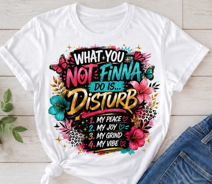 WHAT YOU NOT FINNA DO IS… DISTURB! 💅🏽✨